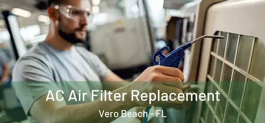  AC Air Filter Replacement Vero Beach - FL