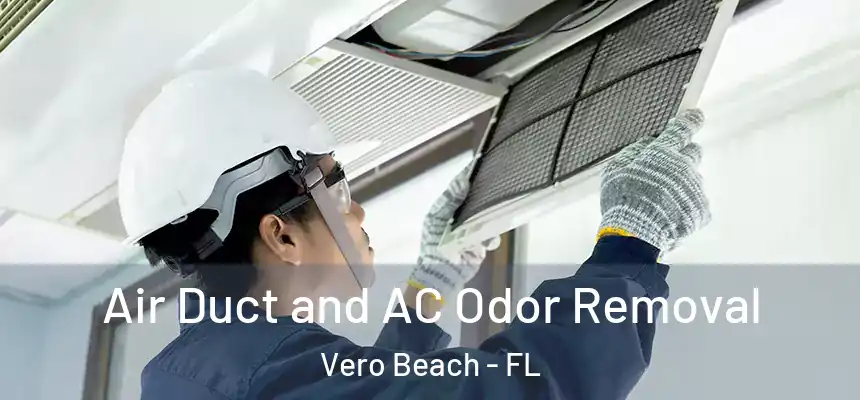 Air Duct and AC Odor Removal Vero Beach - FL