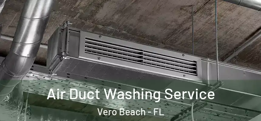  Air Duct Washing Service Vero Beach - FL