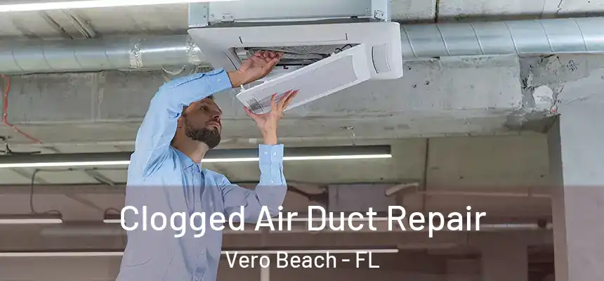  Clogged Air Duct Repair Vero Beach - FL
