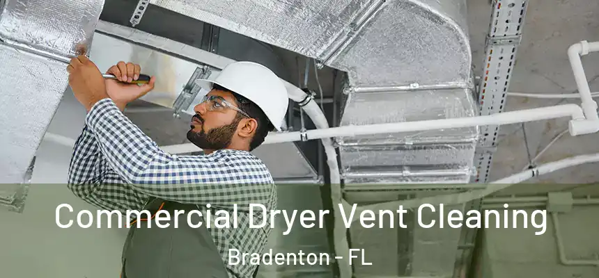 Commercial Dryer Vent Cleaning Bradenton - FL