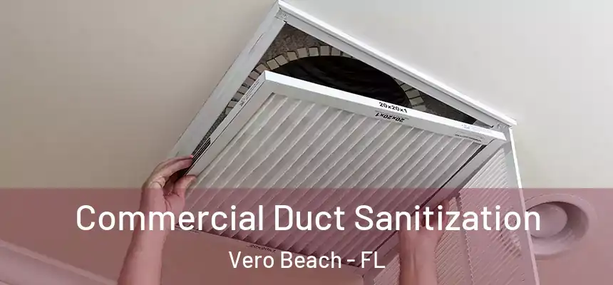  Commercial Duct Sanitization Vero Beach - FL