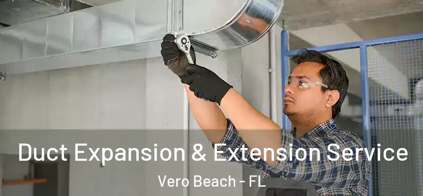  Duct Expansion & Extension Service Vero Beach - FL