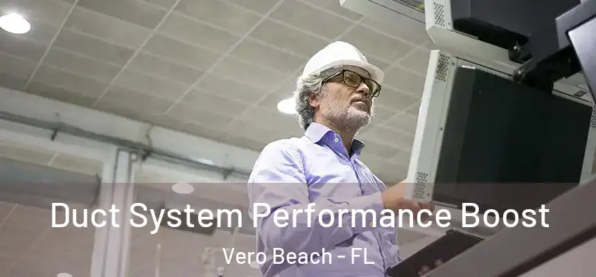  Duct System Performance Boost Vero Beach - FL