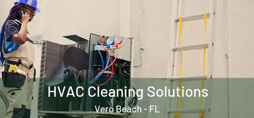  HVAC Cleaning Solutions Vero Beach - FL