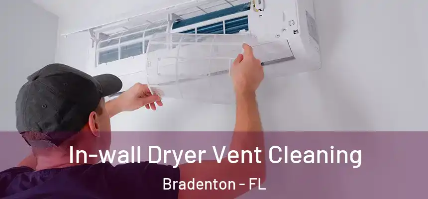 In-wall Dryer Vent Cleaning Bradenton - FL