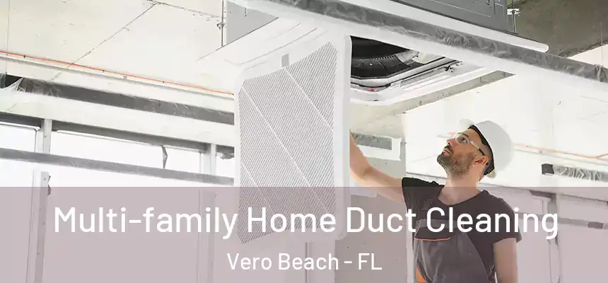  Multi-family Home Duct Cleaning Vero Beach - FL