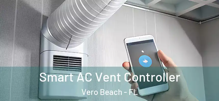  Smart AC Vent Controller Vero Beach - FL