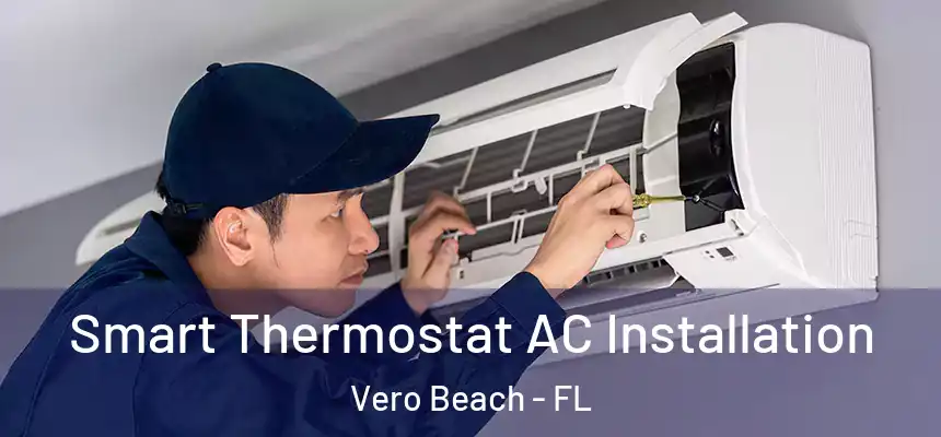  Smart Thermostat AC Installation Vero Beach - FL